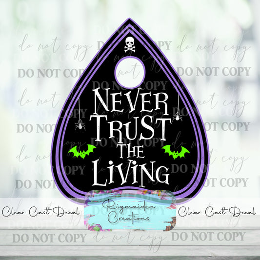 Never Trust the Living Ouija Vinyl Decal