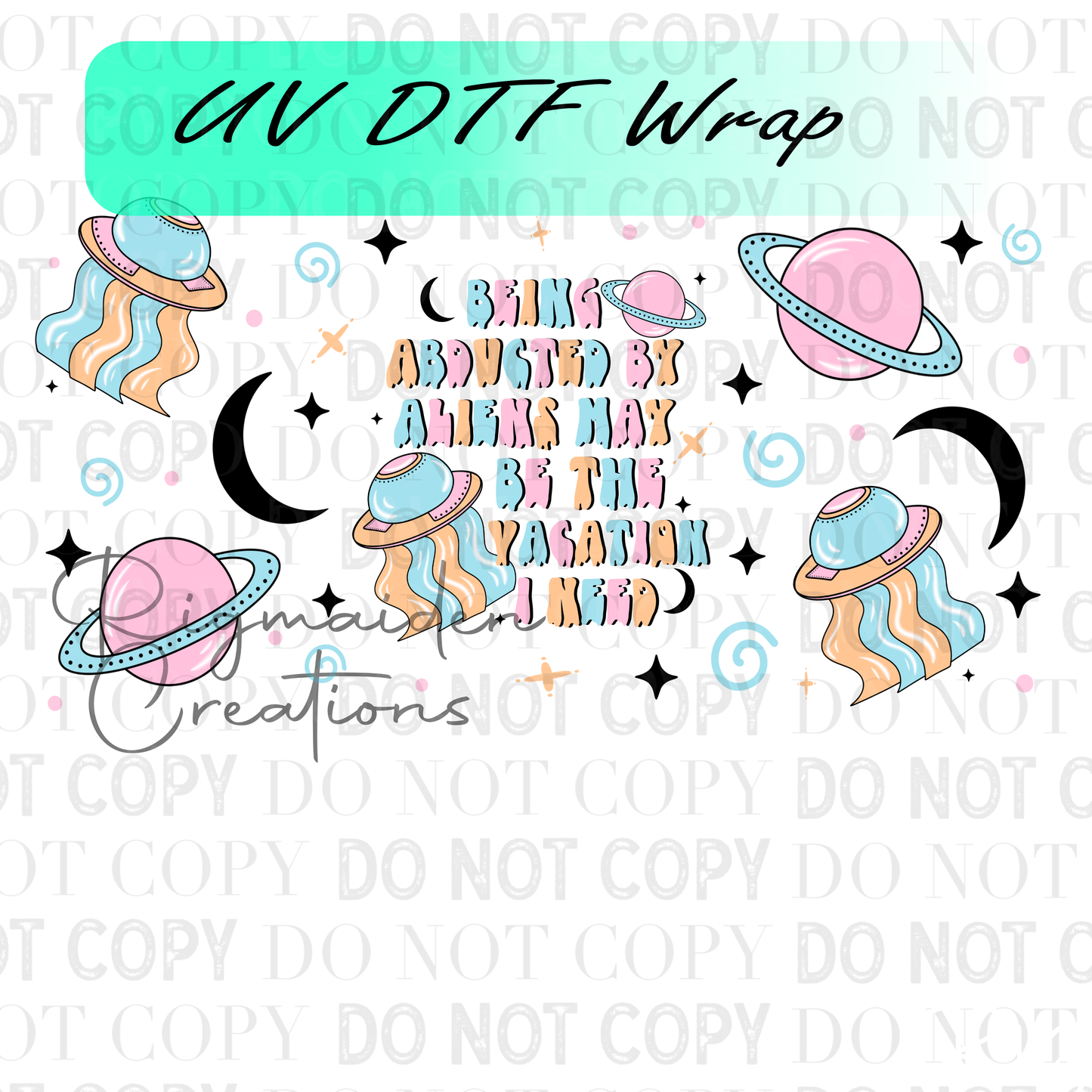 Abducted by Aliens UV DTF Wrap